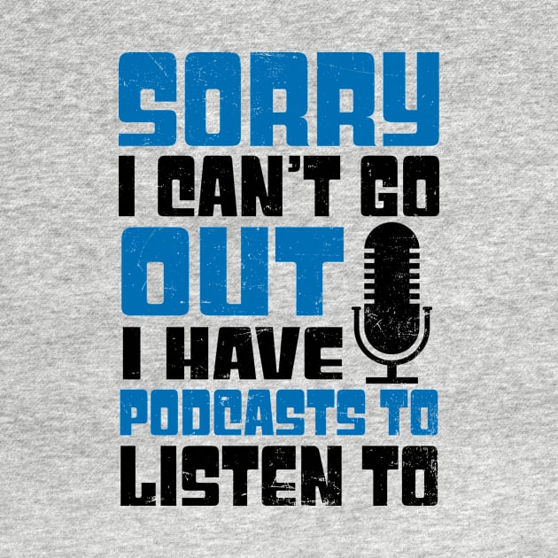 Podcaster Shirt | Sorry Can't Go Out by Gawkclothing